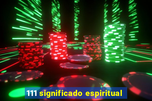 111 significado espiritual